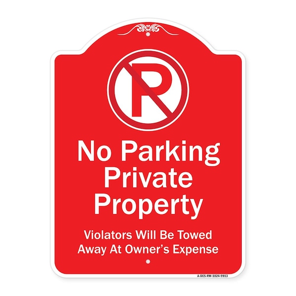 Private Property Violators Towed Away Owner Expense W/ No Parking Alum, 18" L, 24" H, RW-1824-9913